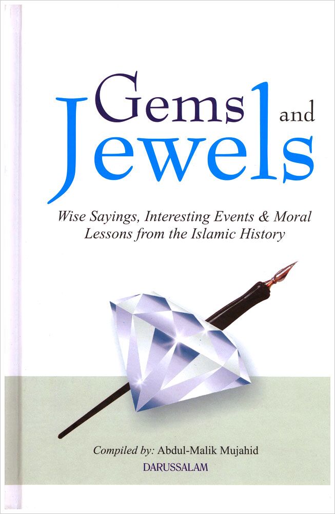 Gems and Jewels – Wise Sayings, Interesting Events, & Moral Lessons from the Islamic History-2
