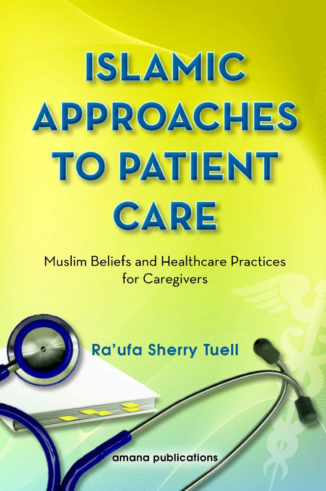 Islamic Approaches to Patient Care Muslim Beliefs and Healthcare Practices for Caregivers-2
